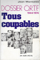 TELEVISION - DOSSIER O R T F 1944/1974 TOUS COUPABLES - 1ERE EDITION ALBIN MICHEL 1974, VOIR LES SCANNERS - Cinéma/Télévision