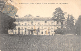 60-LIANCOURT-ECOLE DE L ILE DE France-CHATEAU DE LIANCOURT-N 6012-B/0065 - Liancourt