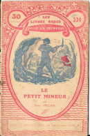 Librairie Larousse - Les Livres Roses Pour La Jeunesse 1923, N° 324: Le Petit Mineur Par Henri Pellier - Sonstige & Ohne Zuordnung