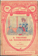 Librairie Larousse - Les Livres Roses Pour La Jeunesse 1932, N° 550: A Travers La Mandchourie Par René Samoy - Andere & Zonder Classificatie