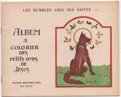 Album à Colorier Des Petits Amis De Jésus : N° 1 " Les Humbles Amis Des Saints " : Maison Bouasse  -Lebel : Religion - Religión