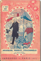 Librairie Larousse - Les Livres Roses Pour La Jeunesse 1933, N° 566: Arlequin, Pierrot, Polichinelle Par Jérome Doucet - Andere & Zonder Classificatie