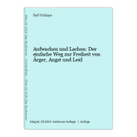 Aufwachen Und Lachen: Der Einfache Weg Zur Freiheit Von Ärger, Angst Und Leid - Sonstige & Ohne Zuordnung