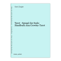 Tarot - Spiegel Der Seele: Handbuch Zum Crowley-Tarot - Autres & Non Classés