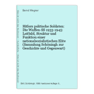 Hitlers Politische Soldaten: Die Waffen-SS 1933-1945: Leitbild, Struktur Und Funktion Einer Nationalsozialisti - Autres & Non Classés