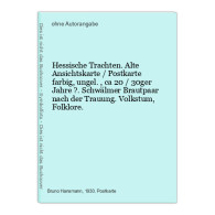 Hessische Trachten. Alte Ansichtskarte / Postkarte Farbig, Ungel., Ca 20 / 30ger Jahre ?. Schwälmer Brautpaar - Ohne Zuordnung
