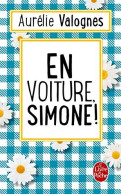 En Voiture Simone ! D ' Aurélie Valognes - Le Livre De Poche - N° 34472 - 2017 - Autres & Non Classés