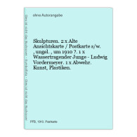 Skulpturen. 2 X Alte Ansichtskarte / Postkarte S/w., Ungel., Um 1910 ?. 1 X Wassertragender Junge - Ludwig Vor - Ohne Zuordnung