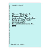 Vintage / Nostalgie. B. Hummel. Rast. Alte Ansichtskarte / Künstlerkarte Farbig, Gel. 1951. Kinder Ruhen Sich - Non Classificati