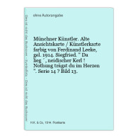 Münchner Künstler. Alte Ansichtskarte / Künstlerkarte Farbig Von Ferdinand Leeke, Gel. 1914. Siegfried.   D - Sin Clasificación