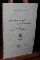 BRUNETEAU Emile    - LA DOCTRINE MORALE DE L'EVOLUTION - 1901-1940