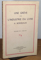 COLLECTIF  - UNE GREVE DANS L'INDUSTRIE DU LIVRE A BORDEAUX - DECEMBRE 1933-MARS 1 - 1901-1940