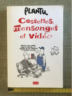 PLANTU CASSETTES, MENSONGES ET VIDEOS. SEUIL. 2000. In-8. Broché. - Sonstige & Ohne Zuordnung