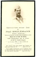 Faire-Part Paul Brolemann 23 Ans Engagé Volontaire Croix De Guerre Tombé Le 5 Avril 1918 Au Bois De Sénécat Somme - Obituary Notices