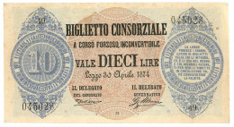10 LIRE BIGLIETTO CONSORZIALE REGNO D'ITALIA 30/04/1874 SPL- - Biglietto Consorziale
