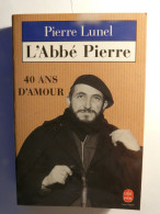 L' ABBE PIERRE - 40 ANS D'AMOUR - PIERRE LUNEL - LE LIVRE DE POCHE N°13525 - 1994 - BIOGRAPHIE - Biografia