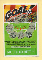 Grattage : GOAL / Emission N° 04 Du Code Jeu 375 (gratté) Trait Rouge - Lottery Tickets