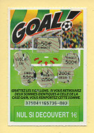 Grattage : GOAL / Emission N° 04 Du Code Jeu 375 (gratté) Trait Rouge - Billetes De Lotería