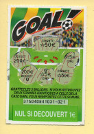 Grattage : GOAL / Emission N° 04 Du Code Jeu 375 (gratté) Trait Rouge - Billetes De Lotería