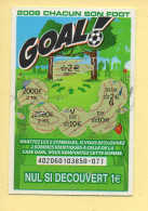 Grattage : GOAL / 2008 Chacun Son Foot / Emission N° 06 Du Code Jeu 402 (gratté) Trait Rouge - Lottery Tickets