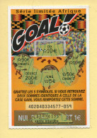 Grattage : GOAL / Série Limitée Afrique / Emission N° 04 Du Code Jeu 402 (gratté) Trait Bleu - Billetes De Lotería