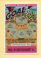 Grattage : GOAL / Edition Beach Soccer / Emission N° 05 Du Code Jeu 402 (gratté) Trait Rouge - Lottery Tickets