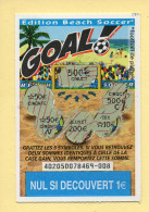 Grattage : GOAL / Edition Beach Soccer / Emission N° 05 Du Code Jeu 402 (gratté) Trait Rouge - Lotterielose