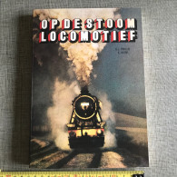 OP DE STOOM LOCOMOTIEF GJ PAULUS K WORP UITG. DE ALK BV 1985 ALKMAAR NEDERLAND - Sachbücher