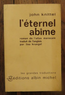 L'éternel Abîme De John Knittel. Editions Albin Michel, Collection "Les Grandes Traductions". 1965 - Autres & Non Classés