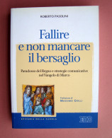 Roberto Pasolini Fallire E Non Mancare Il Bersaglio EDB 2017 - Sonstige & Ohne Zuordnung