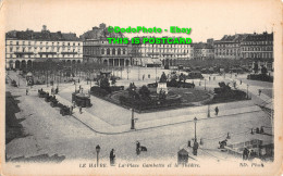 R404559 10. Le Havre. La Place Gambetta Et Le Theatre. ND. Phot. Imp. Phot. Neur - Mondo