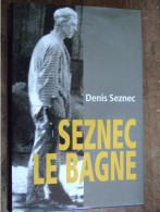 SEZNEC  LE BAGNE / DENIS SEZNEC  / FRANCE LOISIRS / 2001 - Sonstige & Ohne Zuordnung