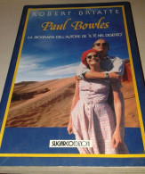 "Paul Bowles La Biografia Dell'Autore Del Te' Nel Deserto" Di Robert Briatte - Storia, Biografie, Filosofia