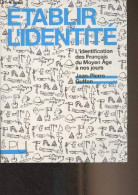 Etablir L'identité - L'identification Des Français Du Moyen Age à Nos Jours - Gutton Jean-Pierre - 2010 - Geschiedenis