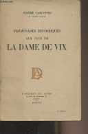 Promenades Historiques Aux Pays De La Dame De Vix - Carcopino Jérôme - 1957 - Archeology