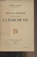 Promenades Historiques Aux Pays De La Dame De Vix - Carcopino Jérôme - 1957 - Archéologie