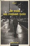 Je Suis Un Roman Noir - "Série Noire" N°1692 - A.D.G. - 2004 - Sonstige & Ohne Zuordnung