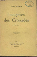 Imageries Des Croisades (Poèmes) - Riotor Léon - 1938 - Autres & Non Classés