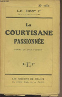 La Courtisane Passionnée (Roman Du Luxe Parisien) - Rosny J.-H. (Jne) - 1924 - Sonstige & Ohne Zuordnung