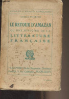 Le Retour D'Amazan Ou Une Histoire De La Littérature Française - "Essais Et Curiosités Littéraires" - Thérive André - 19 - Other & Unclassified