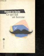 Ce Qui Fait Un Homme - Franco La Cecla, Joëlle Mnouchkine (Traduction) - 2002 - Sonstige & Ohne Zuordnung