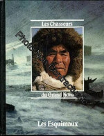 Les Chasseurs Du Grand Nord: Les Esquimaux - Andere & Zonder Classificatie