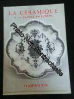 La Céramique : La Faience En Europe Du Moyen Age Au Xviiie Siecle - Dans La Collection Les Arts Decoratifs - Andere & Zonder Classificatie