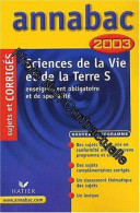 Sciences De La Vie Et De La Terre Terminale S : Enseignement Obligatoire Et De Spécialité Sujets Et Corrigés 2003 - Autres & Non Classés