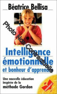 Intelligence émotionnelle Et Bonheur D'apprendre: Une Nouvelle éducation Inspirée De La Méthode Gordon - Other & Unclassified