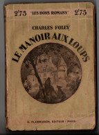 Le Manoir Aux Loups , Charles Foleÿ , Flammarion ( 1924 ) , Cachet De Bibliothéque Tâches De Rousseurs Trace D'usage - Romantique