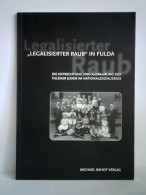 'Legalisierter Raub' In Fulda - Die Entrechtung Und Ausraubung Der Fuldaer Juden Im Nationalsozialismus.... - Sin Clasificación