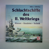 Schlachtschiffe Des II. Weltkrieges. Klassen - Baudaten - Technik Von Whitley, Mike J. - Ohne Zuordnung