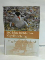 100 Jahre Institut Für Vogelforschung 'Vogelwarte Helgoland'. 100 Jahre Vogelforschung Von Bairlein, Franz / Becker,... - Ohne Zuordnung