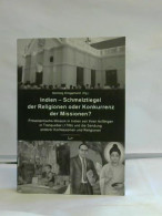 Indien - Schmelztiegel Der Religionen Oder Konkurrenz Der Missionen?Protestantische Mission In Indien Seit Ihren... - Non Classificati